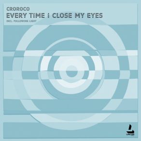 Download track Every Time I Close My Eyes (Original Mix) CroRoco