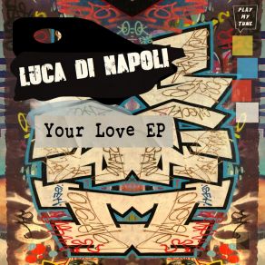 Download track Your Love Luca Di Napoli