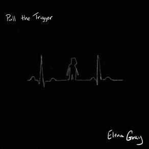 Download track Pull The Trigger Elena Gray