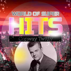 Download track I Vibrate (From My Head To My Feet) Conway Twitty