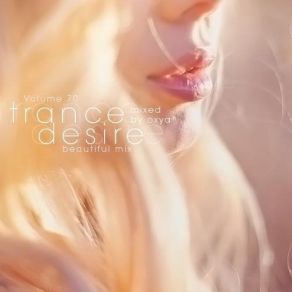 Download track Trance Desire Volume 70 (Mixed By Oxya) OXYA