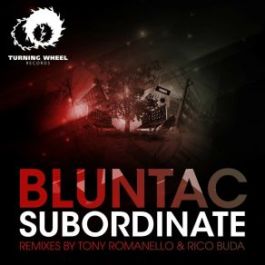 Download track Subordinate (Tony Romanello Remix) Bluntac