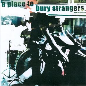 Download track To Fix The Gas In Your Head A Place To Bury Strangers