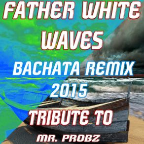 Download track Waves (Bachata Radio Cut Instrumental Remix 2015) Father White