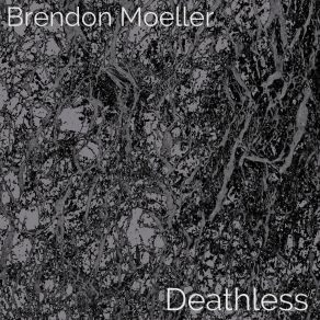 Download track Deathless Brendon Moeller
