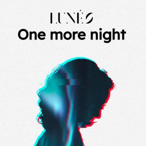 Download track One More Night (Edit) Luneo