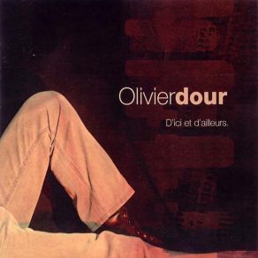 Download track D'Ici Et D'Ailleurs Olivier Dour