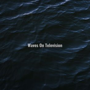 Download track Empty Beach Waves On Television