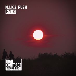 Download track Maitri (Original Mix) M. I. K. E. Push