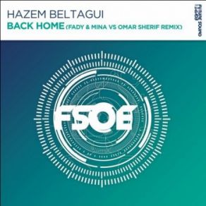 Download track Back Home (Fady & Mina Vs Omar Sherif Remix) Hazem Beltagui, Fady & Mina, AdaraMina, Fady, Omar Sherif