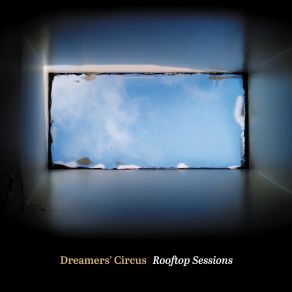 Download track Rooftop Session, Pt. 1 Dreamers Circus