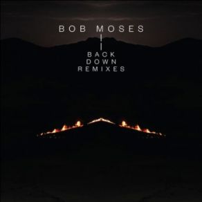 Download track Back Down (Hayden James Remix Edit) Bob Moses