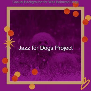 Download track Sublime Ambience For Dog Walking Jazz For Dogs Project