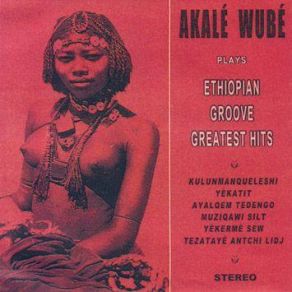 Download track Kulunmanqueleshi Akalé Wubé