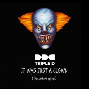 Download track It Was Just A Clown (Thunderdome Special) Triple D