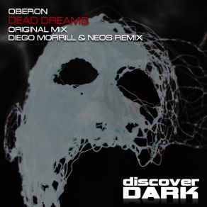 Download track Dead Dreams (Diego Morrill & Neos Remix) OberonDiego. Morrill, Neos