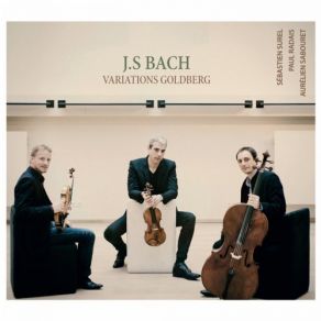 Download track Variations Goldberg, BWV 988 No. 12, Variation 11 Sebastien Surel, Paul Radais, Aurélien Sabouret