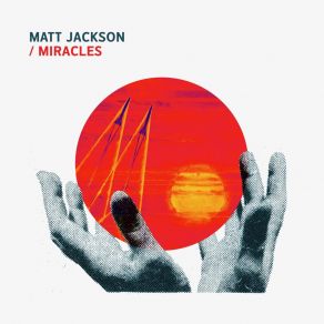 Download track Miracles Matt Jackson