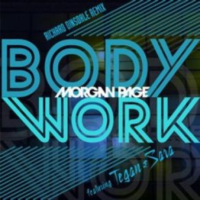 Download track Body Work (Richard Dinsdale Remix) Morgan Page, Sara, TeganTegan And Sara