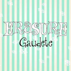 Download track Gaudete (Alternative Mix) Erasure