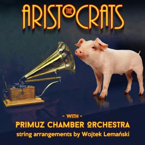 Download track Dance Of The Aristocrats The Aristocrats, Primuz Chamber Orchestra