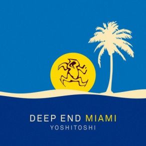 Download track Yoshitoshi: Deep End Miami - Continuous DJ Mix Sharam