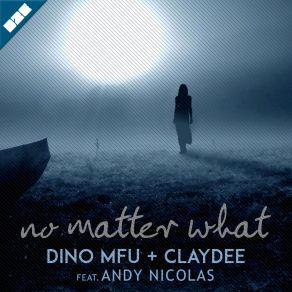 Download track No Matter What Andy Nicolas, Dino Mfu