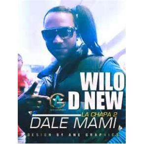 Download track Dale Mami (La Chapa 2) Wilo D New