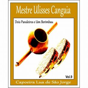 Download track Cajueiro Pequenino Mestre Ulisses Cangaia Capoeira Lua De São Jorge