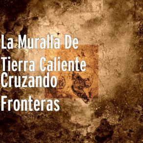 Download track Enamorado De Un Fantasma La Muralla De Tierra Caliente