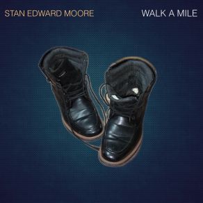 Download track Get On Way From Here Stan Edward Moore