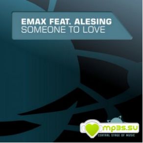 Download track Someone To Love (DJ Samu Remix Edit) Emax, Alesing