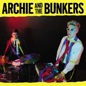 Download track I'm Not Really Sure What I'm Gonna Do Archie, The Bunkers