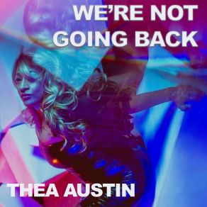 Download track We're Not Going Back Thea Austin