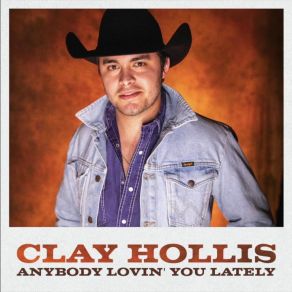 Download track Anybody Lovin You Lately Clay Hollis