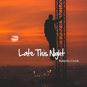 Download track Late This Night (Instrumental Mix) Roberto Crock