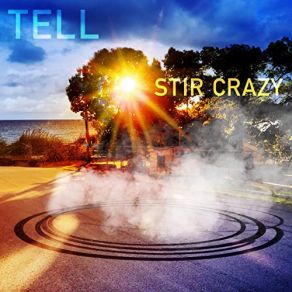 Download track Stir Crazy Tell