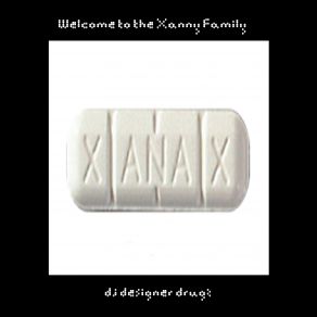 Download track Welcome To The Xanny Family DJ Designer Drugz