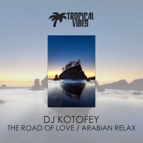 Download track The Road Of Love (Original Mix) DJ Kotofey