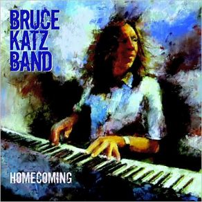 Download track Homecoming The Bruce Katz Band