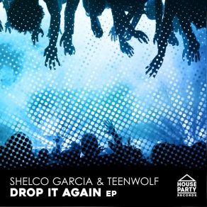 Download track Drop It Again (Original Mix) TEENWOLF