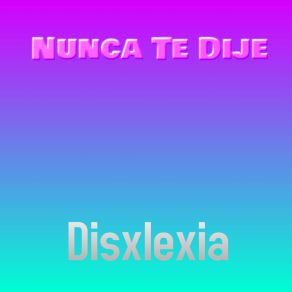 Download track Dame Una Vez Más Disxlexia