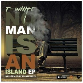 Download track No Man Is An Island (T White's Deep Sea Mix) T - White