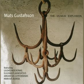 Download track Untitled (The End) Mats Gustafsson, Liudas Mockunas, The Vilnius Explosion