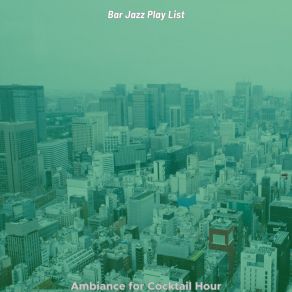 Download track Dashing Music For Cocktail Hour Bar Jazz Play List