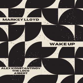 Download track Wake Up (Alex Konstantinov Remix) Markey LloydAlex Konstantinov