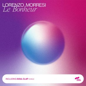 Download track Le Bonheur (Soul Clap Remix) Lorenzo MorresiSoul Clap