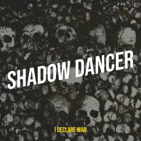 Download track Shadow Dancer I Declare War