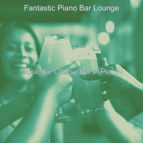 Download track Astounding Ambiance For Classy Bars Fantastic Bar Lounge