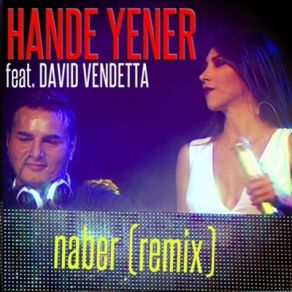 Download track Naber (Remix) Hande Yener, David Vendetta